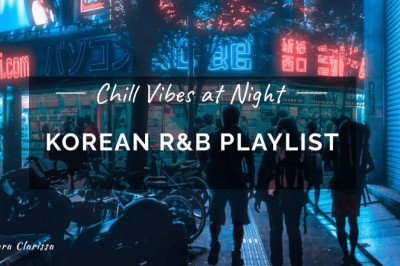 Korean r and b Playlist; Chill Vibes at Night/Morning with Soft Krnb