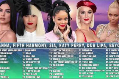 Top Music Ever Rihanna, Fifth Harmony, Sia, Katy Perry, Dua Lipa, Beyoncé - Best Songs Playlist 2022