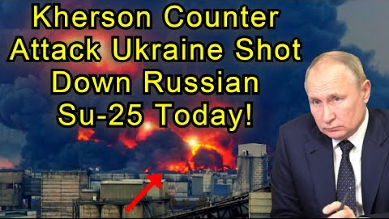Kherson Counter Attack Ukraine Shot Down Russian Su 25 Today!