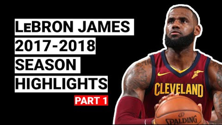 LeBron James 2017-2018 Season Highlights | BEST SEASON (Part 1)