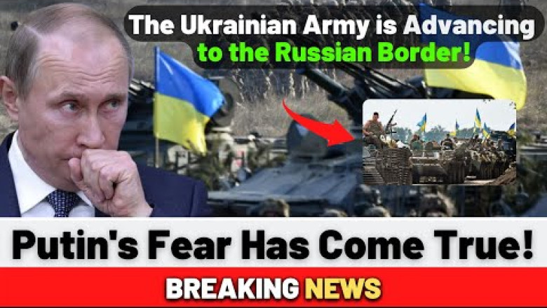 Putin's Fear Has Come True! The Ukrainian Army Is Advancing To The ...