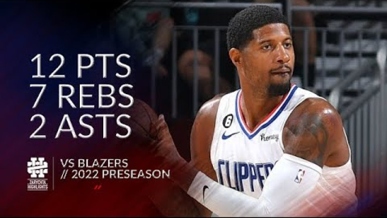 Paul George 12 pts 7 rebs 2 asts vs Blazers 2022 Preseason
