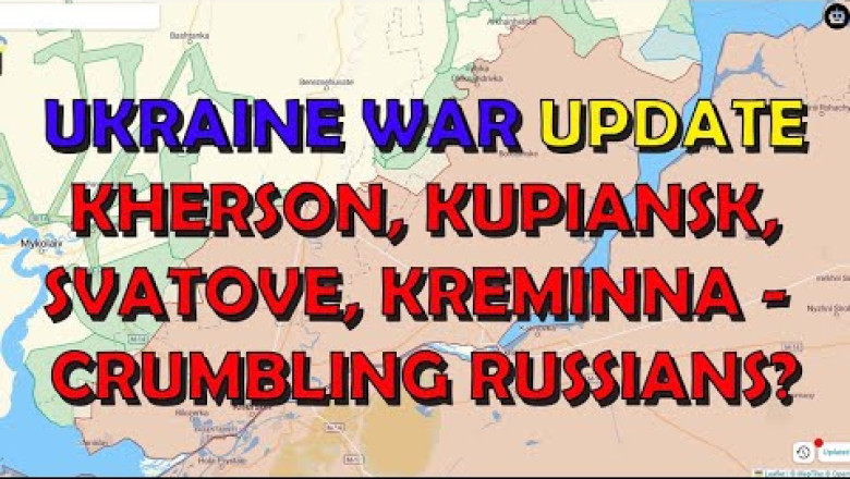 Ukraine War Update: Kherson, Kupiansk, Svatove, Kreminna - Crumbling Russian Fronts?