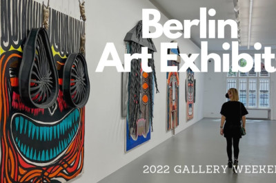 Exploring Berlin Art Exhibits: 2022 Gallery Weekend, Part I