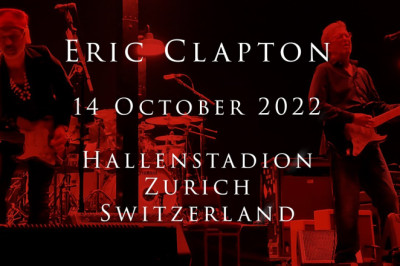 Eric Clapton - 14 October 2022, Zurich, Hallenstadion - COMPLETE