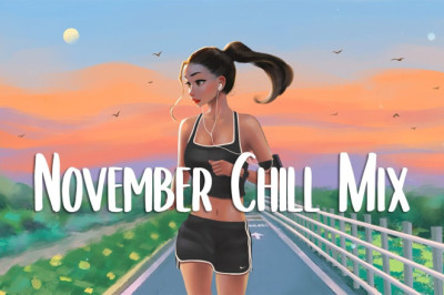 November Chill Mix 🍃 Comfortable songs that makes you feel positive