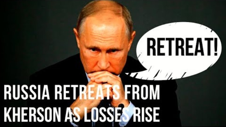 RUSSIA RETREATS from Kherson as Losses Rise and Huge Cost of War Increases Pressure on Putin