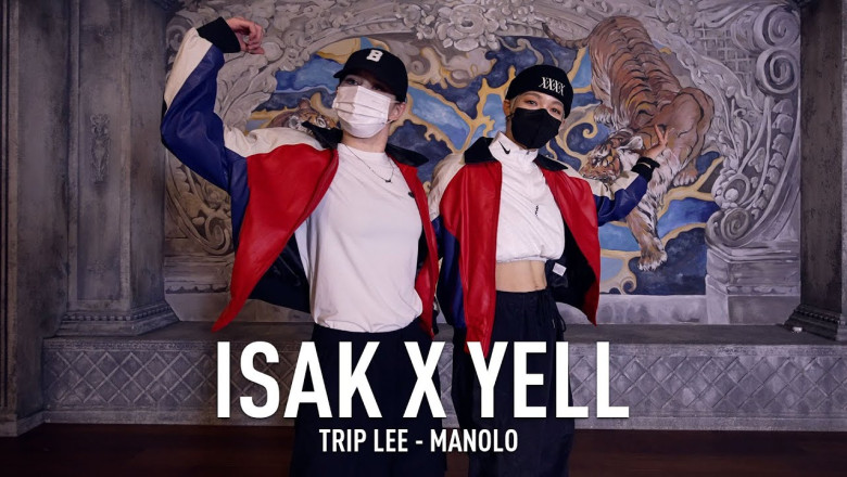 YELL X ISAK | Y CLASS CHOREOGRAPHY VIDEO / Trip Lee - Manolo ft. Lecrae