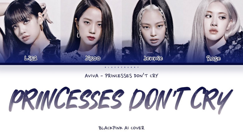 BLACKPINK [AI COVER] - PRINCESSES DON’T CRY BY AVIVA