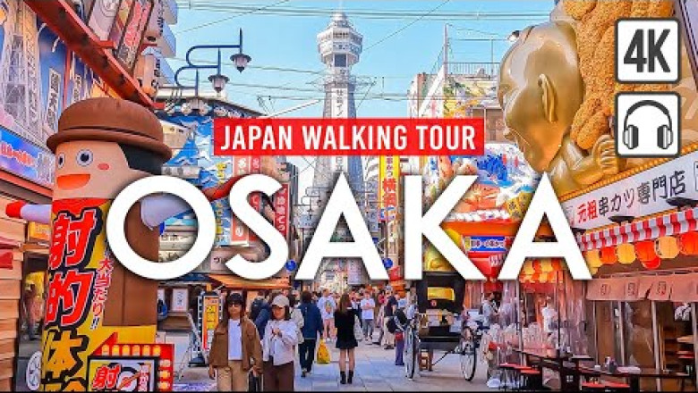 Osaka, Japan 4K Walking Tour - Captions &amp; Immersive Sound [4K Ultra HD/60fps]