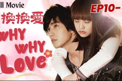 [Movie]【Eng Sub】Why Why Love換換愛❤️EP10-12 | Rainie Yang, Mike He | Young Master and Poor girl | Drama